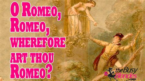 o romeo romeo wherefore art thou romeo meaning in the context of Shakespeare's play Romeo and Juliet